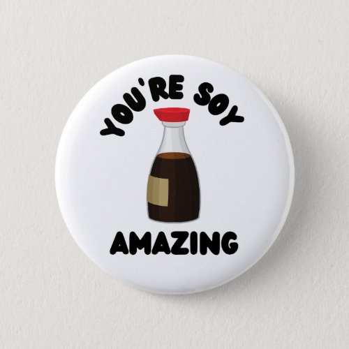 Youre Soy Amazing Button