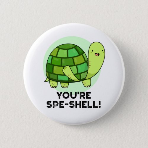 Youre Spe_shell Funny Animal Tortoise Puns Button