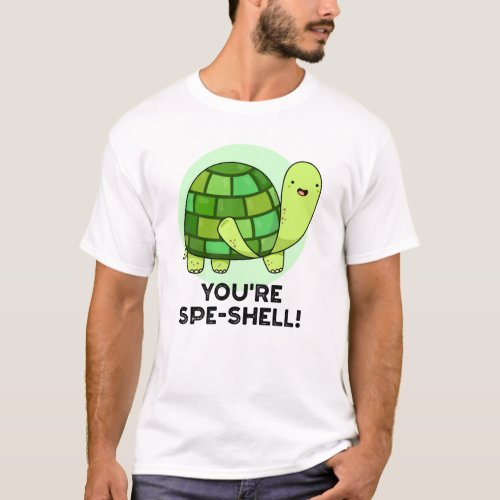 Youre Spe_shell Funny Animal Tortoise Puns T_Shirt