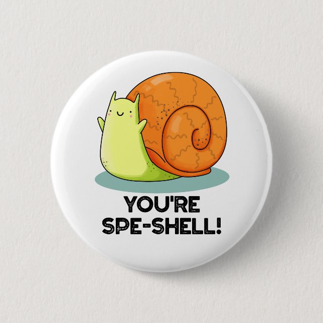 You're Spe-shell Funny Snail Pun  Button (Front)