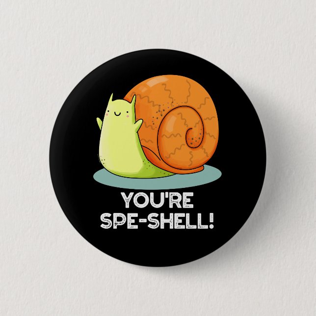 You're Spe-shell Funny Snail Pun Dark BG Button (Front)