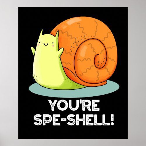 Youre Spe_shell Funny Snail Pun Dark BG Poster