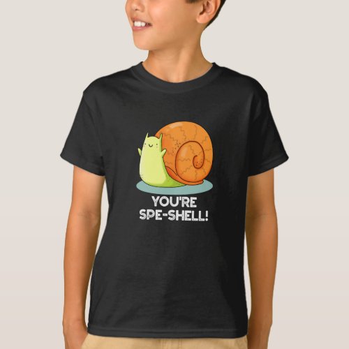 Youre Spe_shell Funny Snail Pun Dark BG T_Shirt