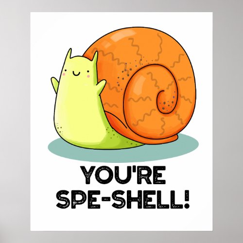 Youre Spe_shell Funny Snail Pun  Poster