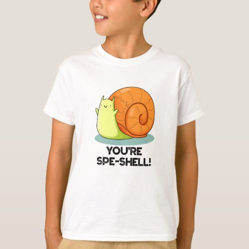 Youre Spe_shell Funny Snail Pun  T_Shirt