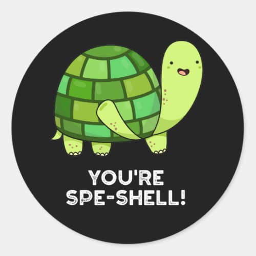 Youre Spe_shell Funny Tortoise Pun Dark BG Classic Round Sticker