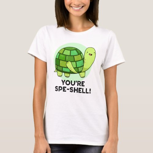 Youre Spe_shell Funny Tortoise Pun  T_Shirt