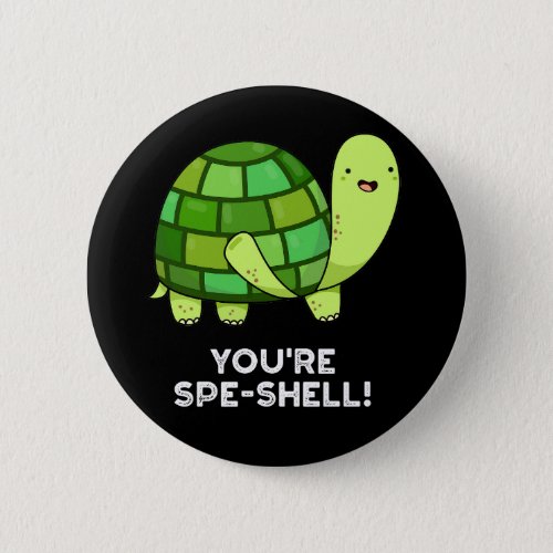 Youre Speshell Funny Animal Tortoise Pun Dark BG Button