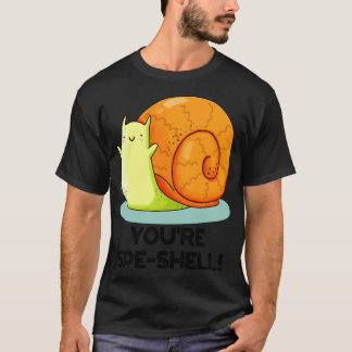 Youre Speshell Funny Snail Pun T-Shirt