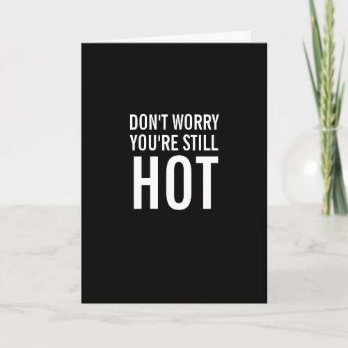 Youre Still Hot Over the Hill Funny Birthday Card