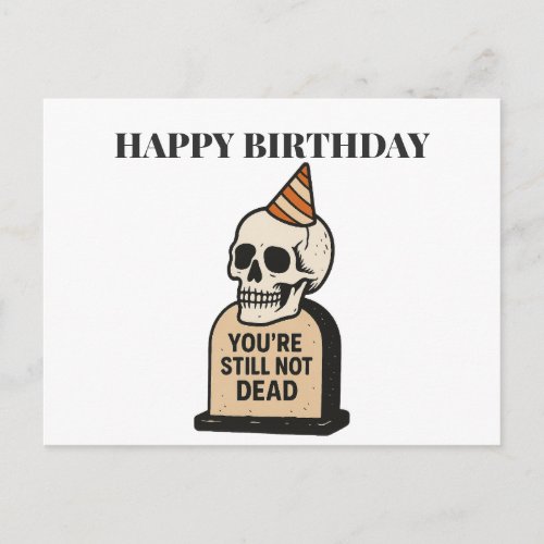  You're Still Not Dead — Funny Dark Humor Birthday