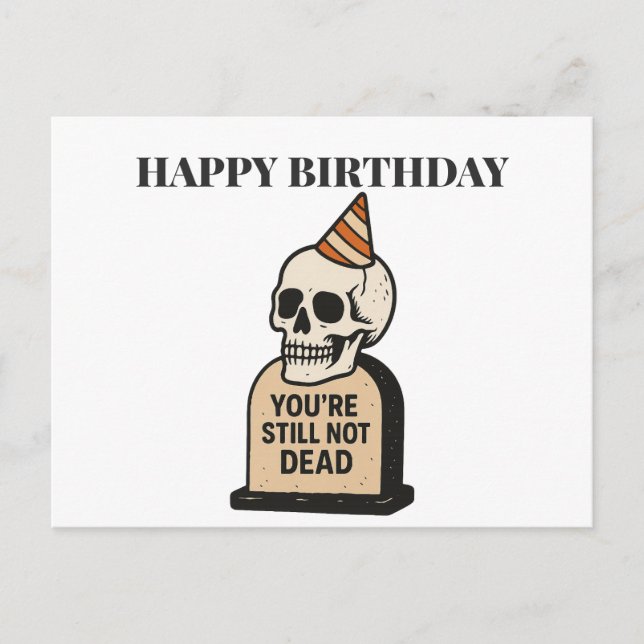  You're Still Not Dead — Funny Dark Humor Birthday Postcard (Front)
