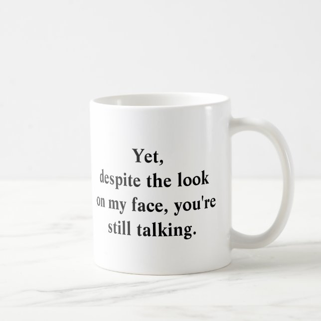 You're Still Talking Coffee Mug (Right)
