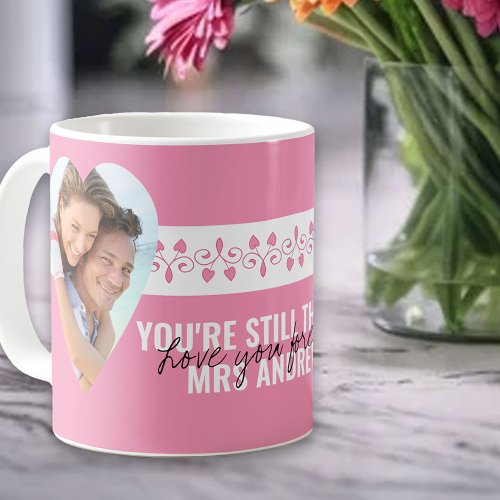 Youre Still the One Heart Photos Pink Personalized Coffee Mug