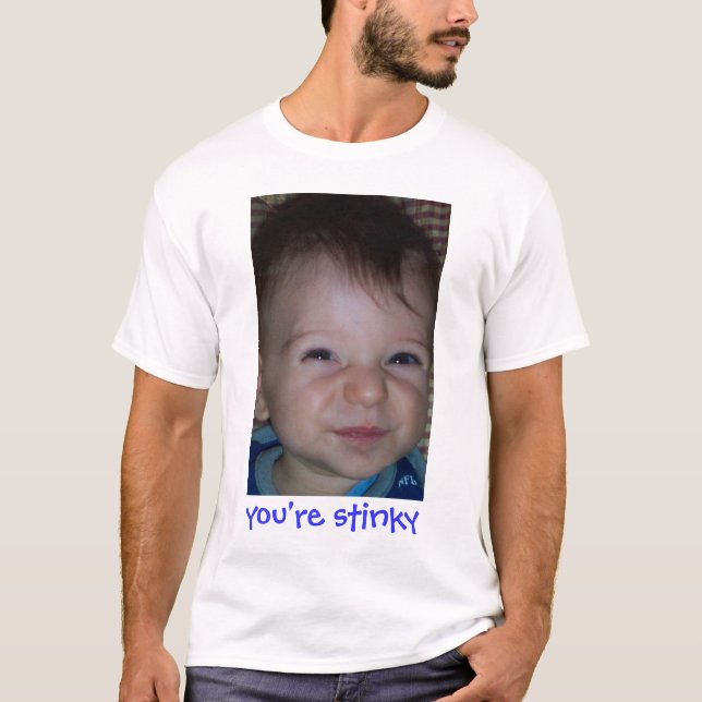 You're Stinky T-Shirt (Front)