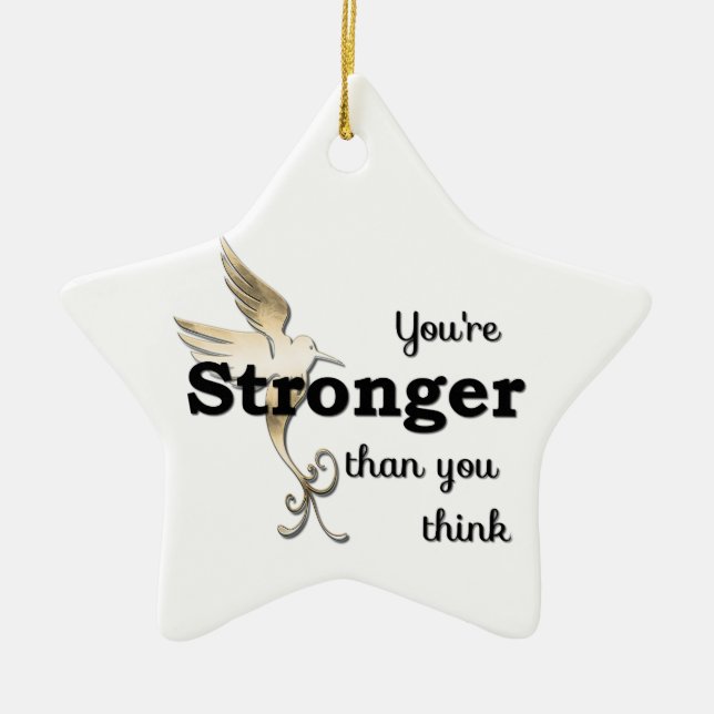 You're Stronger Than You Think Ceramic Ornament (Front)