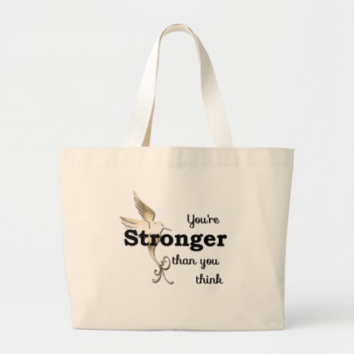 Youre Stronger Than You Think Large Tote Bag
