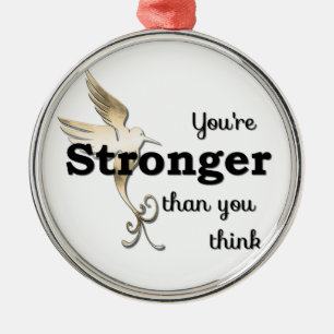 You're Stronger Than You Think Metal Ornament