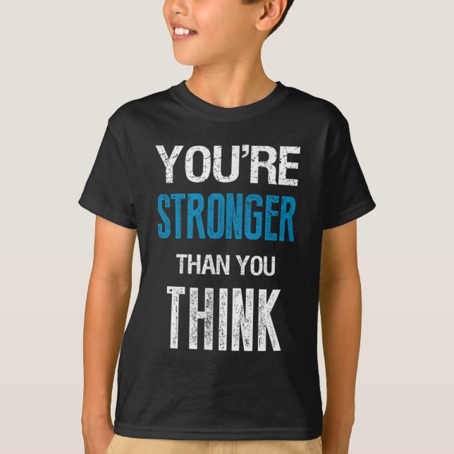 You're Stronger Than You Think Motivational  T-Shirt (Front)