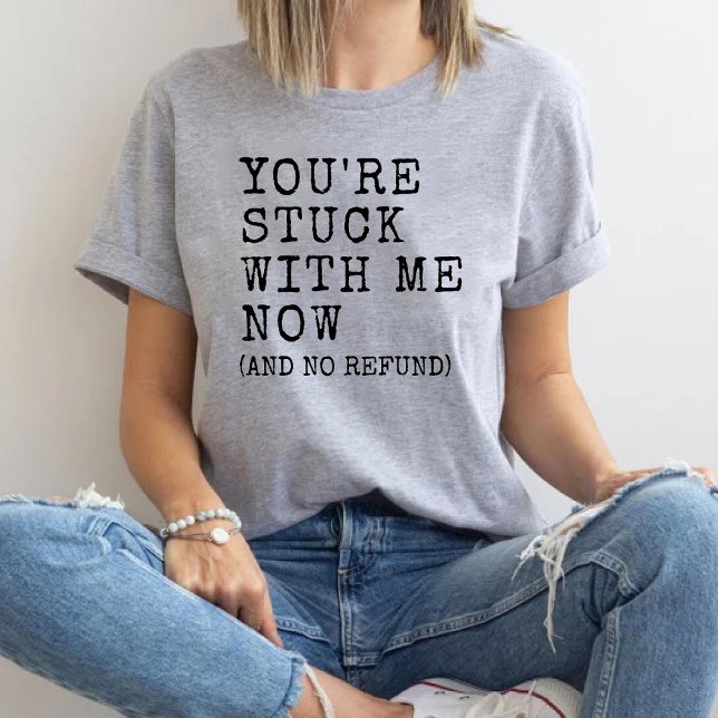 You're Stuck with Me Funny Girlfriend Boyfriend Tri-Blend Shirt (You're Stuck with Me Funny Girlfriend Boyfriend Tri-Blend Shirt)