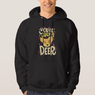 You're Such A Deer Happy Valentine's Day Quotes Hoodie