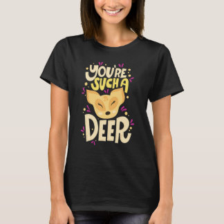 You're Such A Deer Happy Valentine's Day Quotes T-Shirt