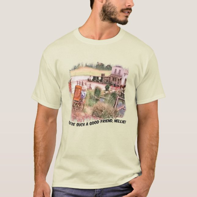 You're Such a Good Friend Nellie! T-Shirt (Front)
