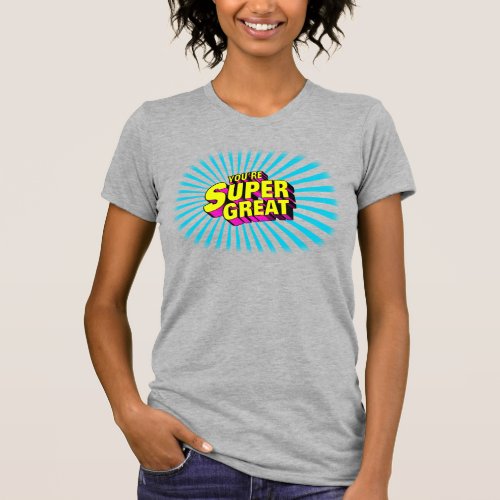 Youre Super Great T_Shirt