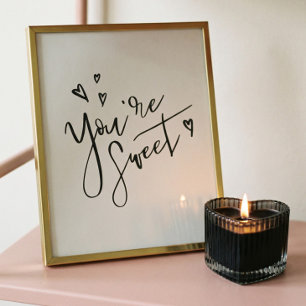 You're Sweet Modern Calligraphy Valentine Art Poster
