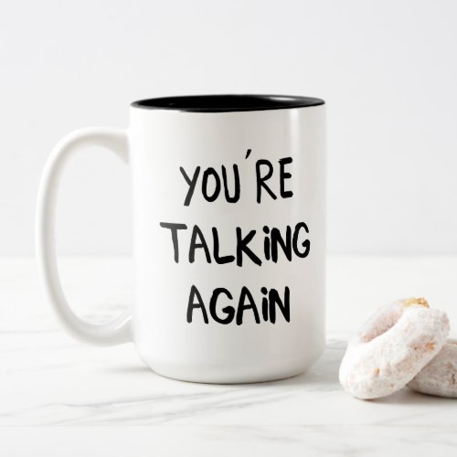 Youre Talking Again Before Morning Coffee Two_Tone Coffee Mug