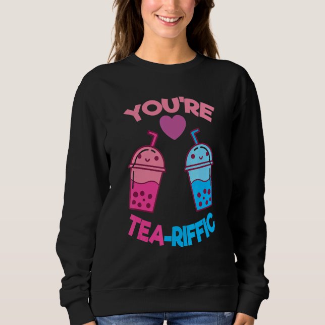 You're Tea Riffic Pearl Milk Bubble Tea Fan Boba T Sweatshirt (Front)