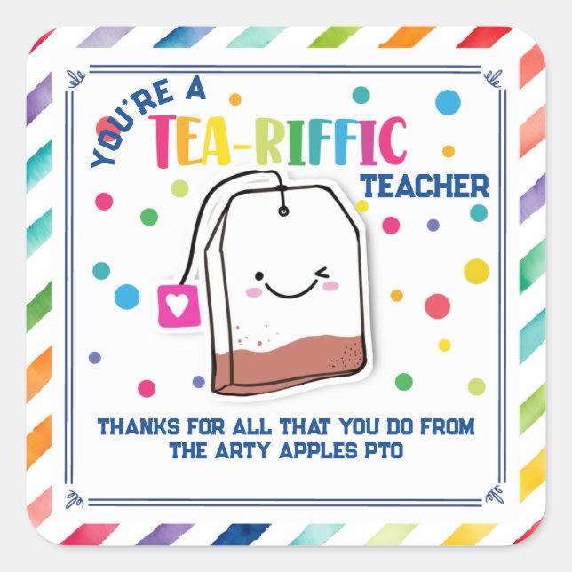 you're tea-riffic thanks for all your do gift square sticker (Front)
