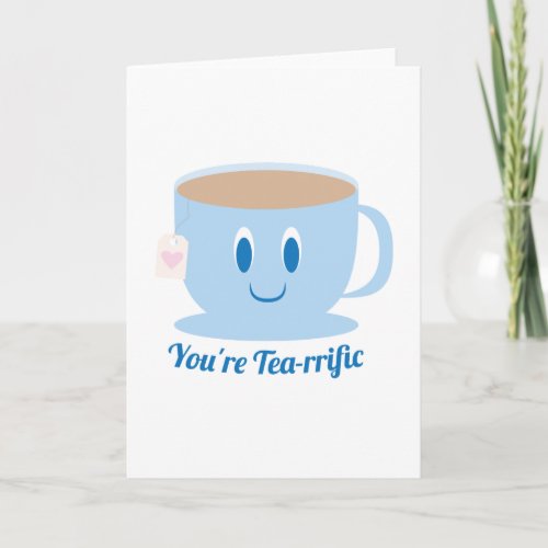 Youre Tea_rrific _ Greeting Card