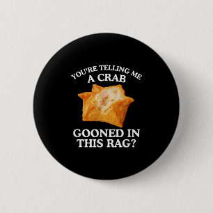 You're Telling Me A Crab Unhinged Adult Meme Funny Button