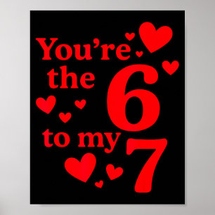 You're The 6 To My 7 Funny Valentines Day Couples  Poster