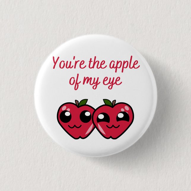 You're the Apple of my Eye Button (Front)