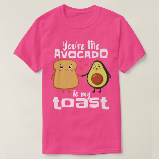 You're The Avocado To My ToastFunny Avocado Guacam T-Shirt (Design Front)