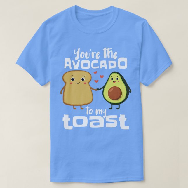 Youre The Avocado To My ToastFunny Avocado Guacamo T-Shirt (Design Front)