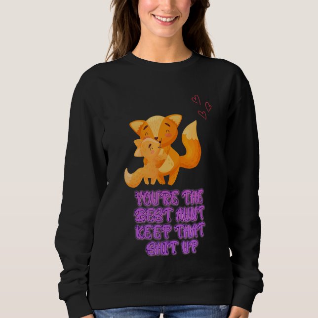 You're The Best Auntie Keep That Sarcastic Sayings Sweatshirt (Front)