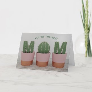 You're The Best Cactus Mom Mother's Day Card