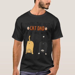 You're The Best Cat Dad In The Hole World For Cats T-Shirt