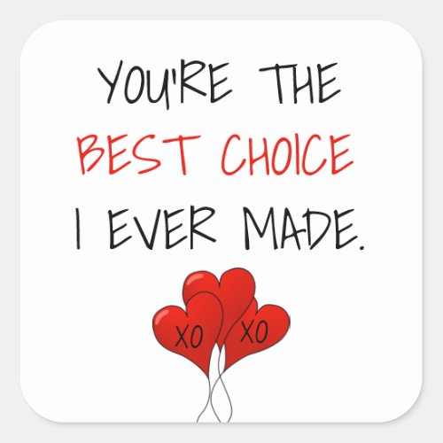 Youre the Best Choice I Ever Made Valentine Square Sticker