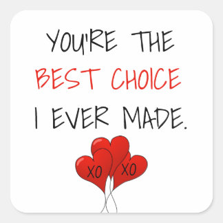 You're the Best Choice I Ever Made Valentine Square Sticker