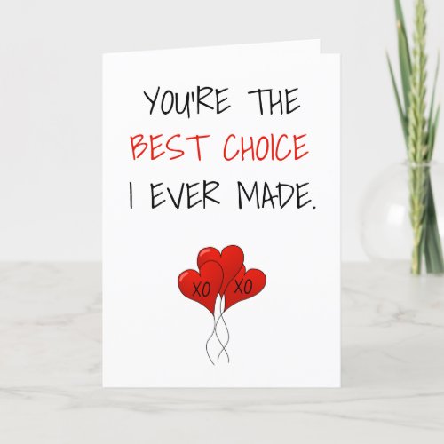 Youre the Best Choice I Ever Made Valentines Holiday Card