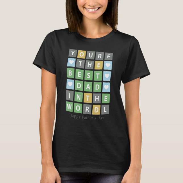 You're The Best Dad In The World Happy Father's Da T-Shirt (Front)
