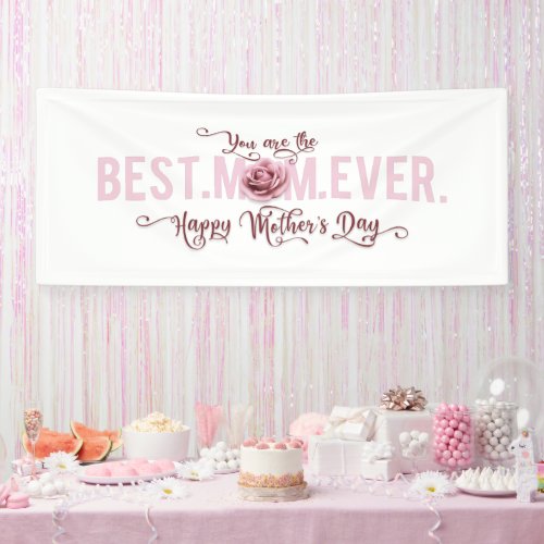 Youre the Best Mom Ever Mothers Day Pink Rose Banner
