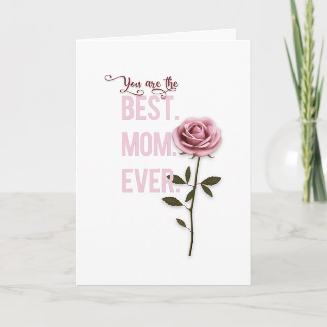 You're the Best Mom Ever Mother's Day Pink Rose Card (Front)