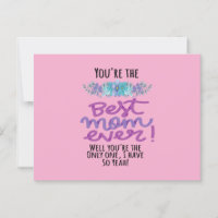 You're The Best Mom Ever Well You're The Only One