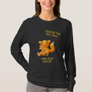 You're The Best Mom Keep That Sarcastic Sayings On T-Shirt