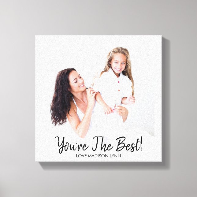 You're The Best Mother's Day Birthday Photo Canvas Print (Front)